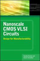 Nanoscale CMOS VLSI Circuits: Design for Manufacturability 007163519X Book Cover