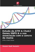 Estudo do ATM & Chek2 Genes SNPS & a sua associação com o cancro da mama 6205736799 Book Cover