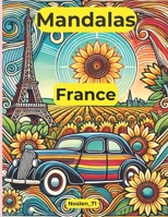 Mandalas.France: Explore the elegance and charm of France with this book designed especially for adults. ("Mandalas of the World: A Coloring Book Journey") B0DY8Z72HN Book Cover