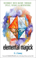 Elemental Magick: Reconnect with Nature through Spells, Rituals, and Meditations 1578637015 Book Cover