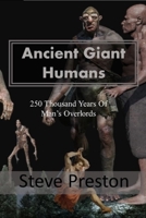 Ancient Giant Humans: 250 Thousand Years of Man's Overlords 1670443477 Book Cover