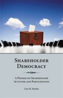 Shareholder Democracy: A Primer on Shareholder Activism and Participation 1594609195 Book Cover