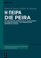 Ἡ Πεῖρα - Die Peira: Ein Juristisches Lehrbuch Des 11. Jahrhunderts Aus Konstantinopel - Text, �bersetzung, Kommentar, Glossar 311078629X Book Cover