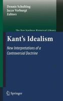 Kant's Idealism: New Interpretations of a Controversial Doctrine 9400734301 Book Cover