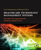 Healthcare Technology Management Systems: Towards a New Organizational Model for Health Services 0128114312 Book Cover