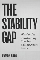 The Stability Gap: Why You’re Functioning Fine but Falling Apart Inside B0GH8GVKGV Book Cover