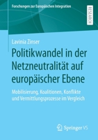 Politikwandel in der Netzneutralität auf europäischer Ebene: Mobilisierung, Koalitionen, Konflikte und Vermittlungsprozesse im Vergleich (Forschungen zur Europäischen Integration) (German Edition) 3658402482 Book Cover