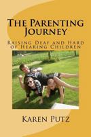 The Parenting Journey, Raising Deaf and Hard of Hearing Children 1479353019 Book Cover