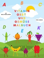 Vitamin Obst Und Gemüse Malbuch: Vitamine Obst und Gemüse Malbuch: Damit Kinder lernen, Spaß zu haben Entwickeln Sie ein Aufgabenbuch, das perfekt für B08W5QW2GQ Book Cover