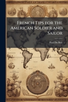 French Tips for the American Soldier and Sailor 1023947641 Book Cover