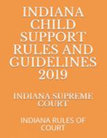 Indiana Child Support Rules and Guidelines 2019: Indiana Rules of Court 1691881058 Book Cover