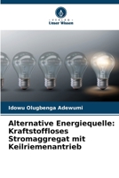 Alternative Energiequelle: Kraftstoffloses Stromaggregat mit Keilriemenantrieb 620674132X Book Cover