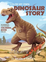 Color My Own Dinosaur Story: An Immersive, Customizable Coloring Book for Kids (That Rhymes!) (1) 1951374193 Book Cover