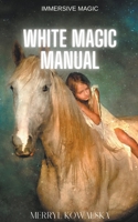 White Magic Manual B0BR9VBSK4 Book Cover