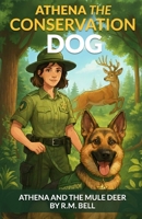 Athena the conservation dog: Athena and the mule deer B0GSLHVFS2 Book Cover