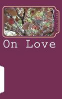 On Love: a poem sequence 1463721439 Book Cover