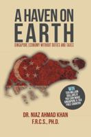 A Haven on Earth: Singapore Economy Without Duties and Taxes 1543741266 Book Cover