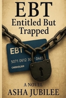 EBT Entitled But Trapped B0G2JTMDF7 Book Cover