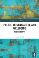 Police, Organization, and Wellbeing: An Ethnography 0367721368 Book Cover