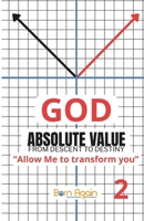GOD Absolute Value #2: From Descent to Destiny B0GR5R7DHV Book Cover
