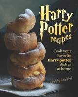 Harry Potter Recipes: Cook Your Favorite Harry Potter Dishes at Home B0884H7SLB Book Cover