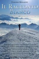 Il Racconto Bianco: Storia di Diabete e Montagna, tra introspezione e Teconologie Innovative alla ricerca della Salute perduta 1500359793 Book Cover