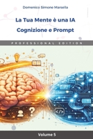 La Tua Mente è una IA: Cognizione e Prompt B0GS999T1P Book Cover