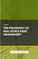 The Philosophy of Real Estate Asset Management 1446642798 Book Cover