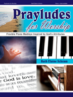 Prayludes for Worship: Flexible Piano Medleys Inspired by God's Attributes 0787761710 Book Cover