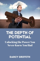 The Depth of Potential: Unlocking the Power You Never Knew You Had B0DS2YN8DP Book Cover