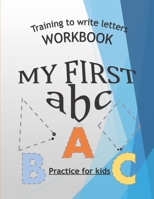 Training To Write Letters Workbook My First Abc Practice For Kids: My First Book Tracing big Letters and Shapes, for Preschoolers and Toddlers ages 2- B08BWCFT42 Book Cover