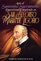 Ante el Santísimo Sacramento: Devocionario inspirado en San Alfonso María de Ligorio (Spanish Edition) B0GHJ4BRPR Book Cover