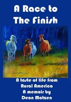 The Race to the Finish: A taste of life from rural America B0DF6CFWDL Book Cover