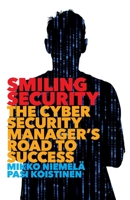 Smiling Security: The Cybersecurity Manager's Road to Success 1544511795 Book Cover