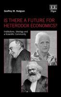 Is There a Future for Heterodox Economics?: Institutions, Ideology and a Scientific Community 178990160X Book Cover