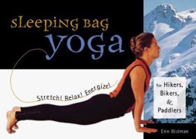 Sleeping Bag Yoga: Stretch! Relax! Energize! For Hikers, Bikers, and Paddlers 1570615543 Book Cover