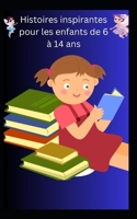 Histoires inspirantes pour les enfants de 6 à 14 ans B0C1JCNSH7 Book Cover