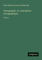 Osteographie, ou, Description iconographique: Tome 4 (French Edition) 3386059007 Book Cover