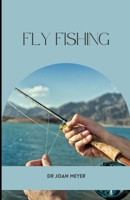 FLY FISHING: Learn all about the tricks and tips that can make you a great trout fisher. B0B92K4TMY Book Cover