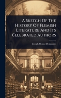 A Sketch Of The History Of Flemish Literature And Its Celebrated Authors 1024867374 Book Cover