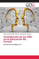 Contribución de las OSC en la Educación No Formal: El caso de Vive Mujer A.C. 620225792X Book Cover