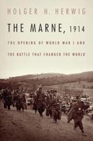 The Marne, 1914: The Opening of World War I and the Battle That Changed the World B006QS2CHY Book Cover
