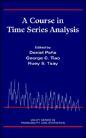 A Course in Time Series Analysis (Wiley Series in Probability and Statistics) 047136164X Book Cover