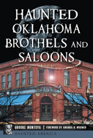Haunted Oklahoma Brothels and Saloons 1467157473 Book Cover