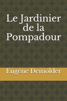 Le Jardinier de la Pompadour (French Edition) B0851M4J84 Book Cover