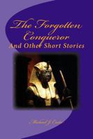 The Forgotten Conqueror: And Other Short Stories 1719501874 Book Cover