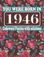 You Were Born in 1946 : Codeword Puzzle Book: Codeword Games for Puzzle Fans & Exciting Codeword Puzzle Book for Adults With Solutions B09CRNPX9Y Book Cover