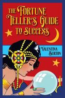 The Fortune Teller's Guide To Success 0615629288 Book Cover