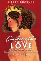 Cinderella’s 7 Steps to Love: How God helped a Strong, Independent, and Discontent Woman Rest in her Crown B0DS9WZWHL Book Cover