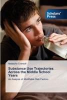 Substance Use Trajectories Across the Middle School Years 3639660323 Book Cover
